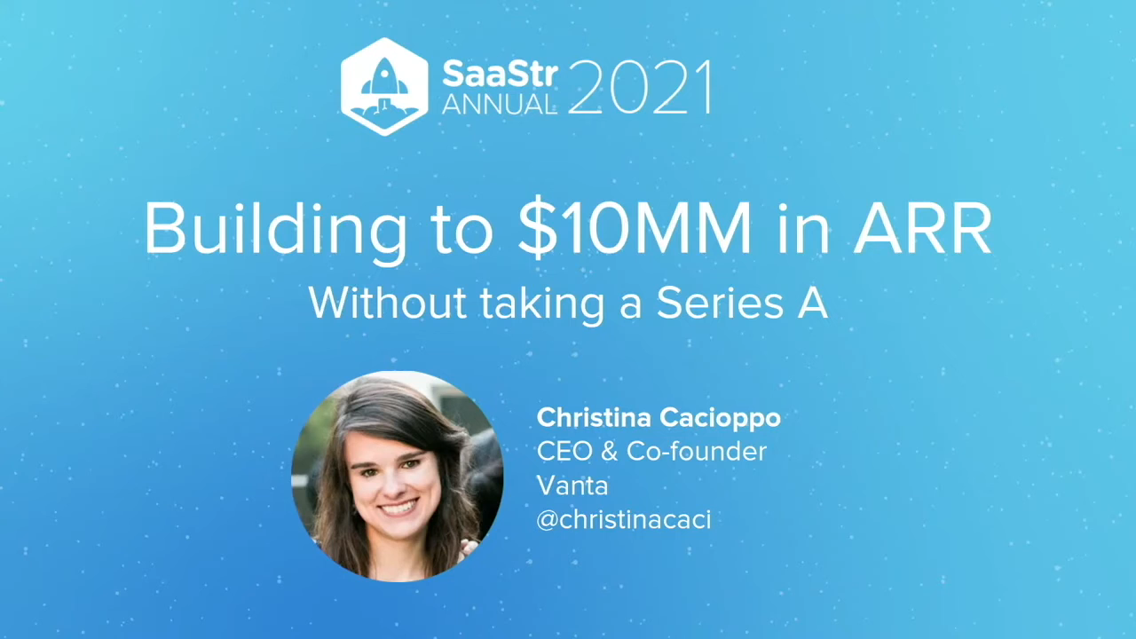 Slide 1: Building to $10MM in ARR, without taking a Series A. Christina Cacioppo, CEO and cofounder, Vanta