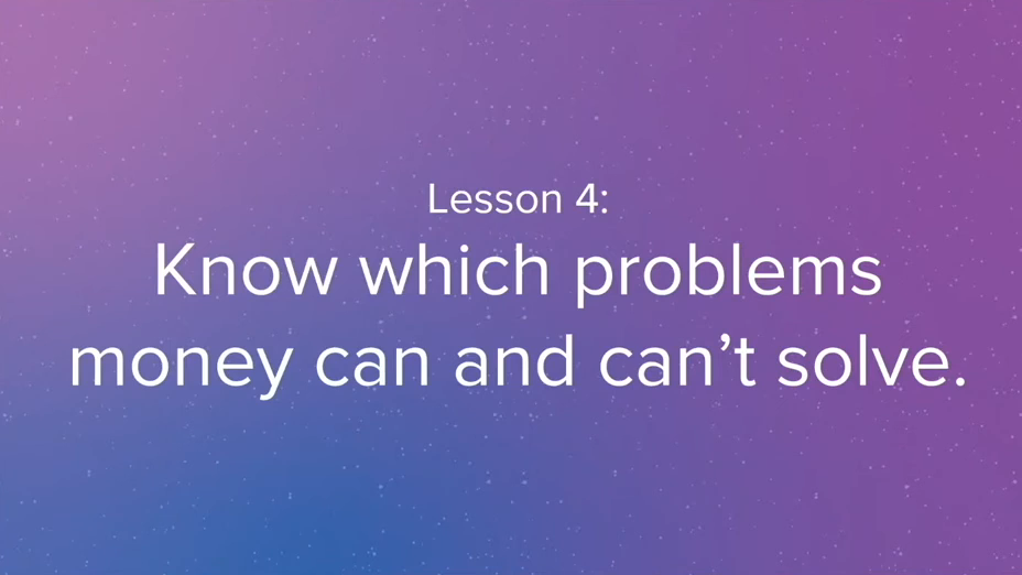 Slide 28: Lesson 4: Know which problems money can and can’t solve.